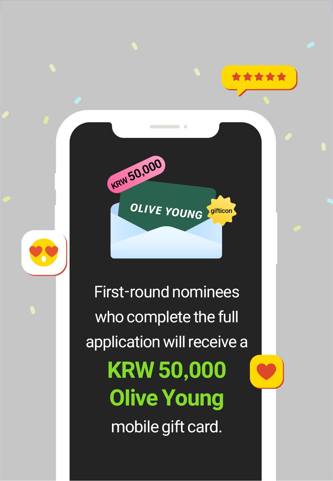 1차 후보로 선정된 후 본신청서를 완료하면 올리브영 5만 원 기프티콘을 드립니다.